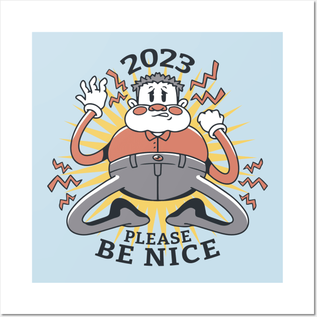 2023 Please Be Nice, New Year 2023 Wall Art by MARCHY